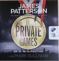 Private Games written by James Patterson and Mark Sullivan performed by Paul Panting on CD (Unabridged)
